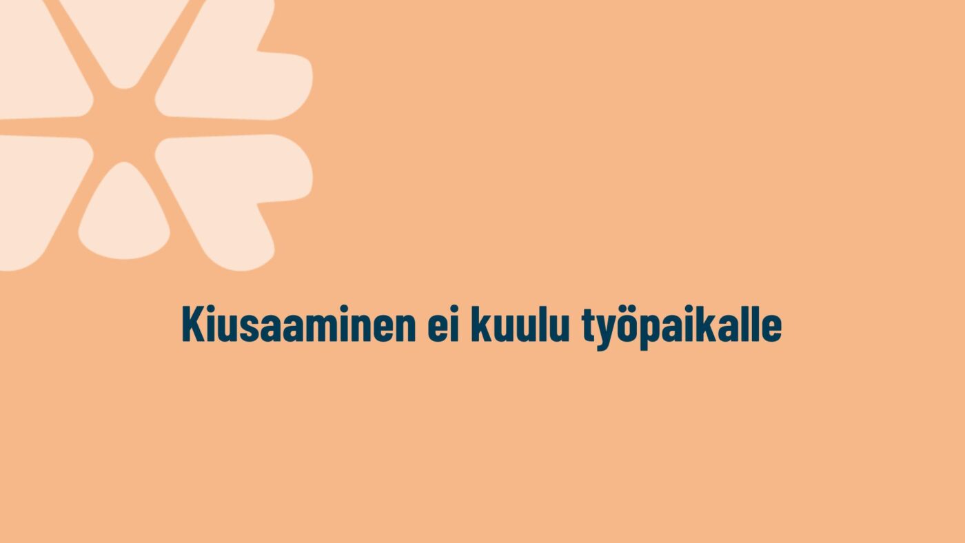 Kiusaaminen ei kuulu työpaikalle