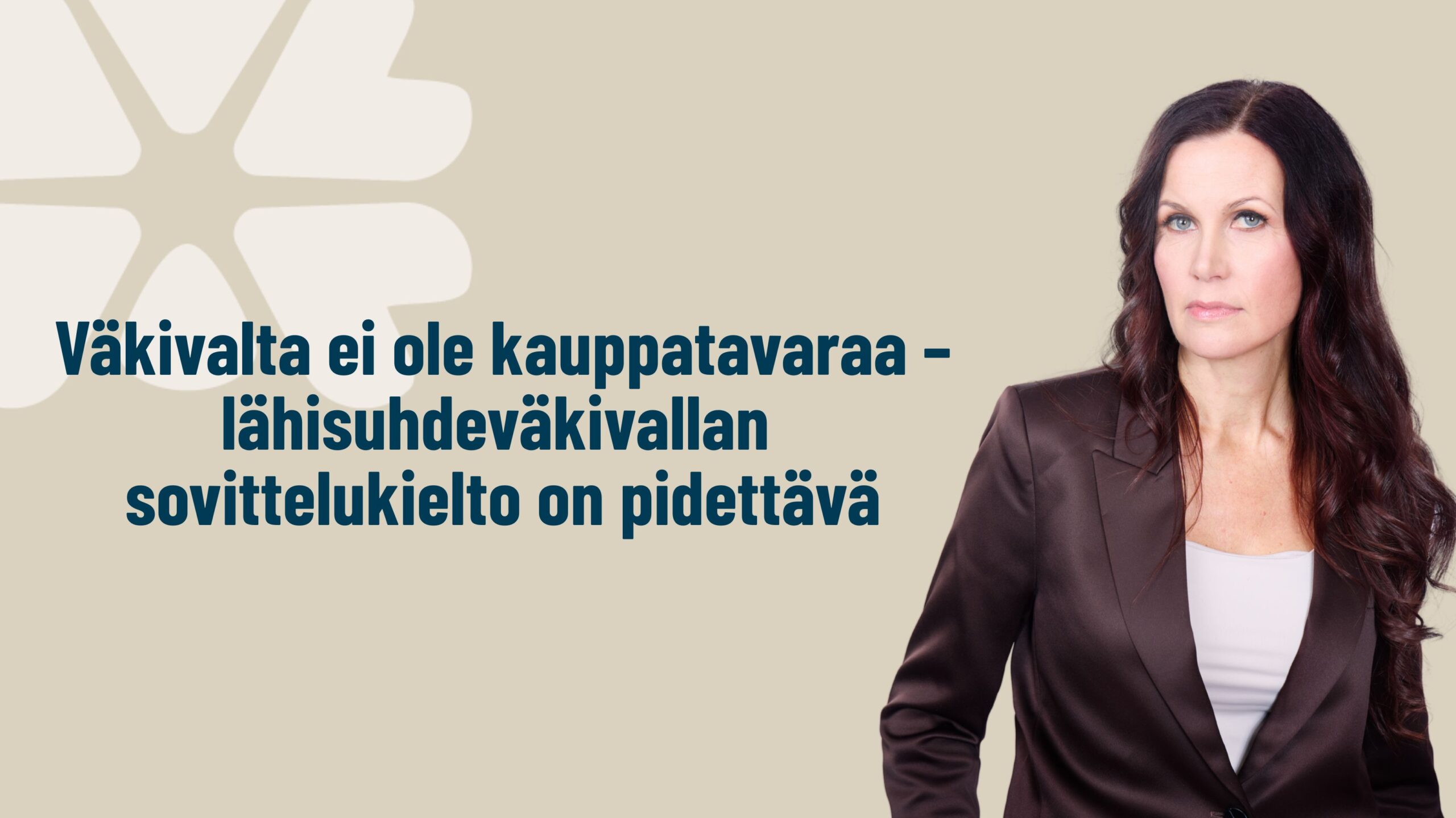 Väkivalta ei ole kauppatavaraa – lähisuhdeväkivallan sovittelukielto on pidettävä