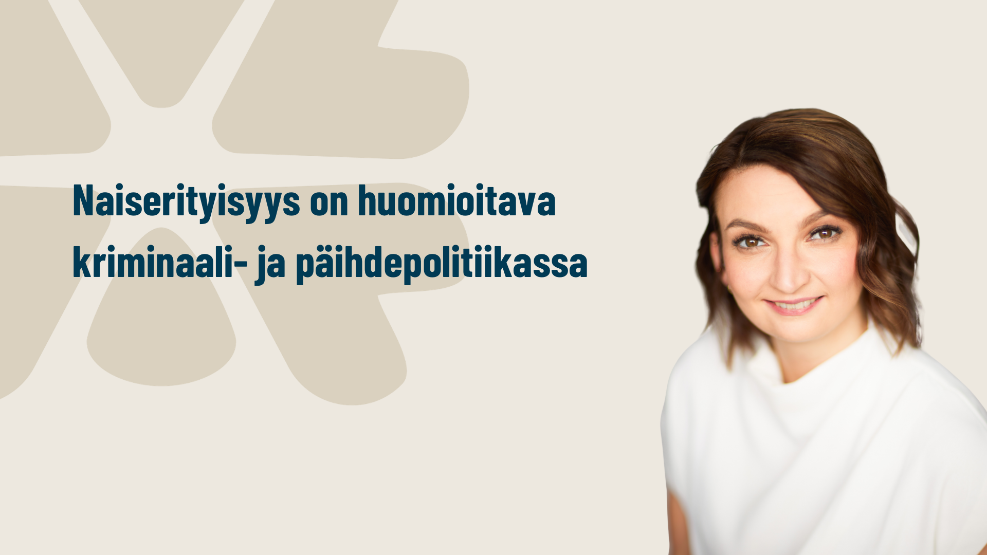 Sina Nordman: Naiserityisyys on huomioitava kriminaali- ja päihdepolitiikassa