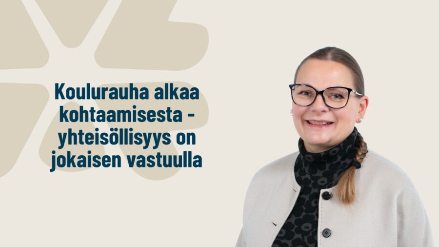 Minna Lounatvuori: Koulurauha alkaa kohtaamisesta – yhteisöllisyys on jokaisen vastuulla